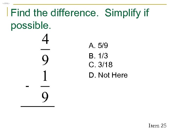 Find the difference. Simplify if possible. - A. 5/9 B. 1/3 C. 3/18 D.