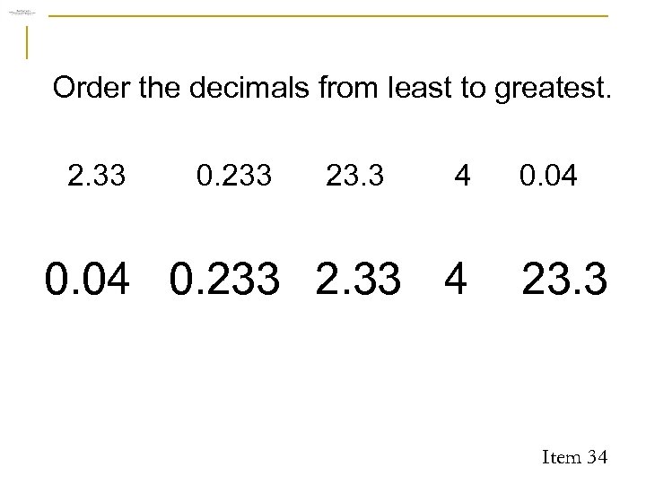 Order the decimals from least to greatest. 2. 33 0. 233 23. 3 4