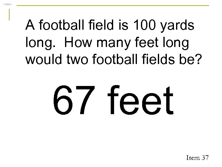 A football field is 100 yards long. How many feet long would two football