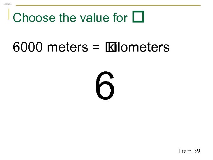 Choose the value for 6000 meters = kilometers 6 Item 39 