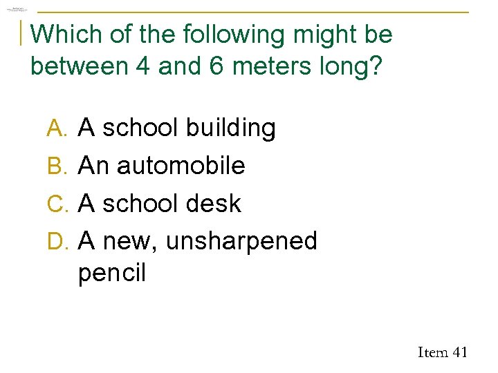 Which of the following might be between 4 and 6 meters long? A. A