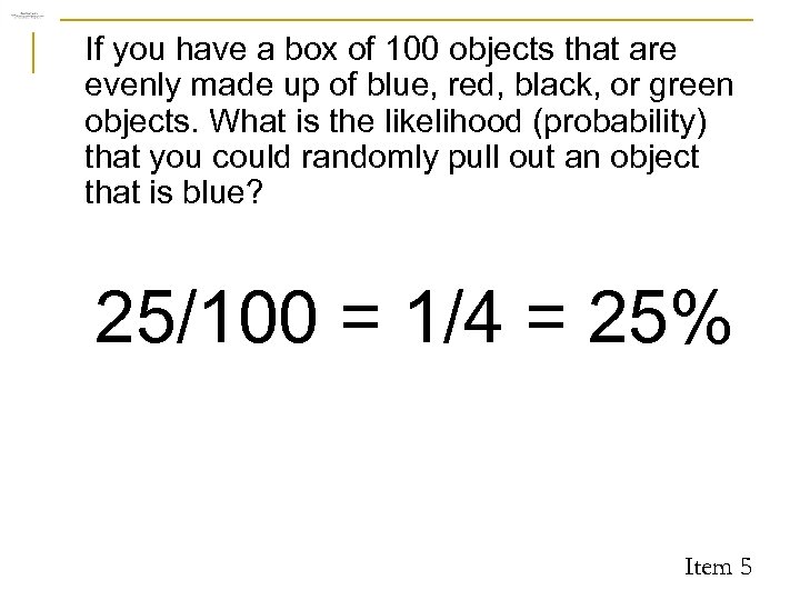 If you have a box of 100 objects that are evenly made up of