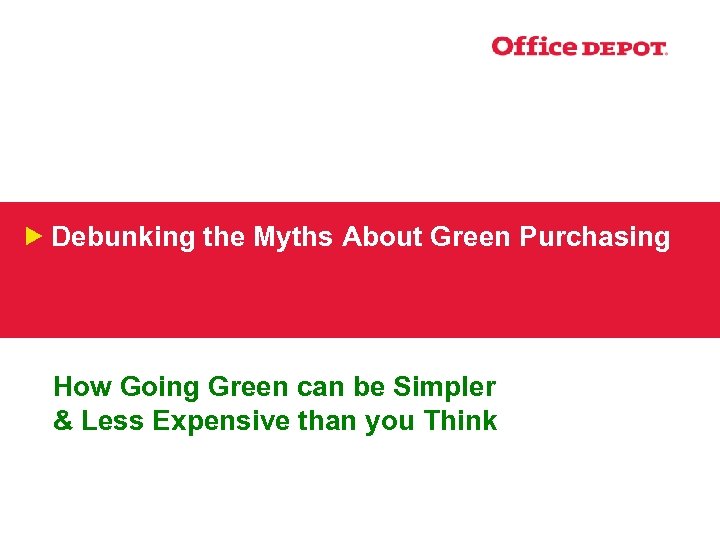 Debunking the Myths About Green Purchasing How Going Green can be Simpler & Less