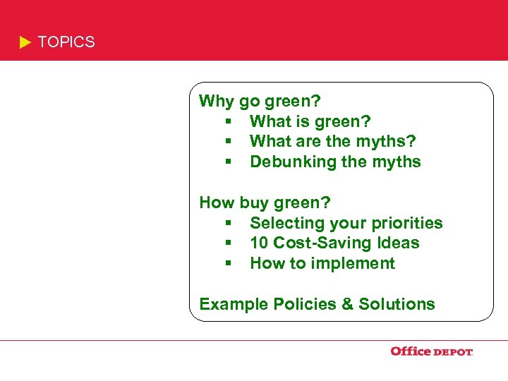 TOPICS Why go green? § What is green? § What are the myths? §