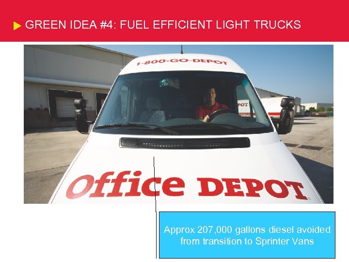 GREEN IDEA #4: FUEL EFFICIENT LIGHT TRUCKS Approx 207, 000 gallons diesel avoided from