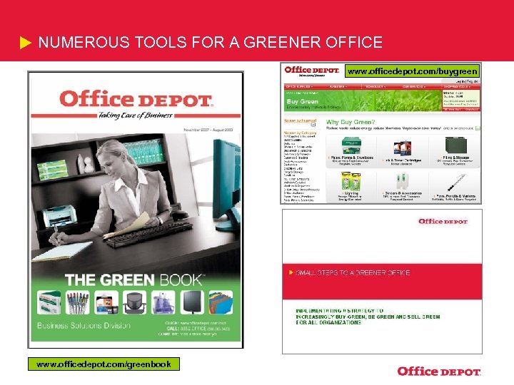 NUMEROUS TOOLS FOR A GREENER OFFICE www. officedepot. com/buygreen www. officedepot. com/greenbook 