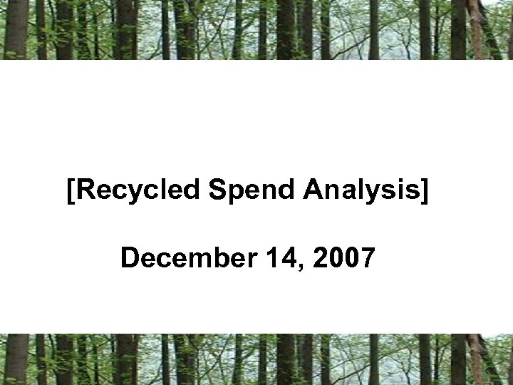 [Recycled Spend Analysis] December 14, 2007 