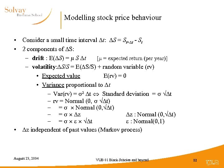 Modelling stock price behaviour • Consider a small time interval t: S = St+