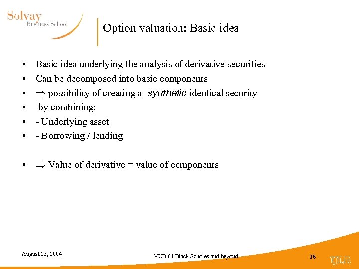 Option valuation: Basic idea • • • Basic idea underlying the analysis of derivative