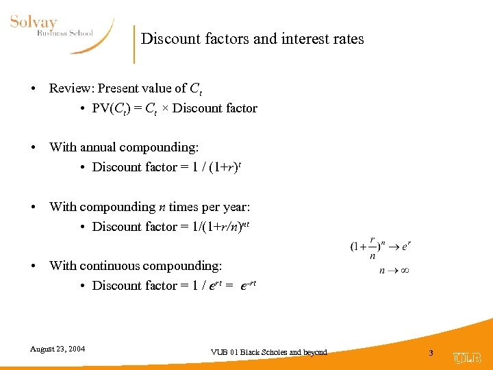 Discount factors and interest rates • Review: Present value of Ct • PV(Ct) =