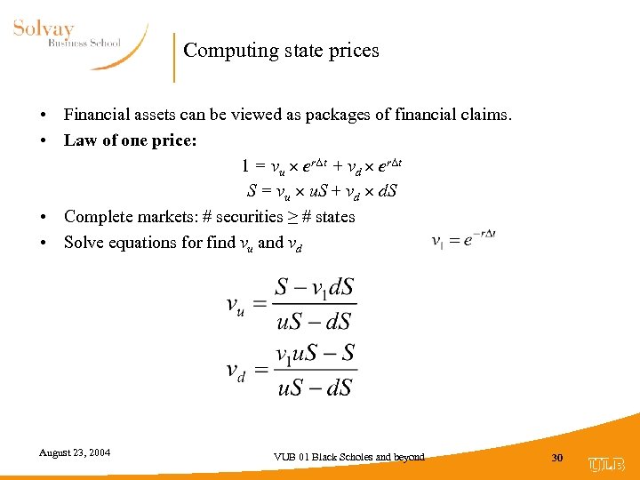Computing state prices • Financial assets can be viewed as packages of financial claims.