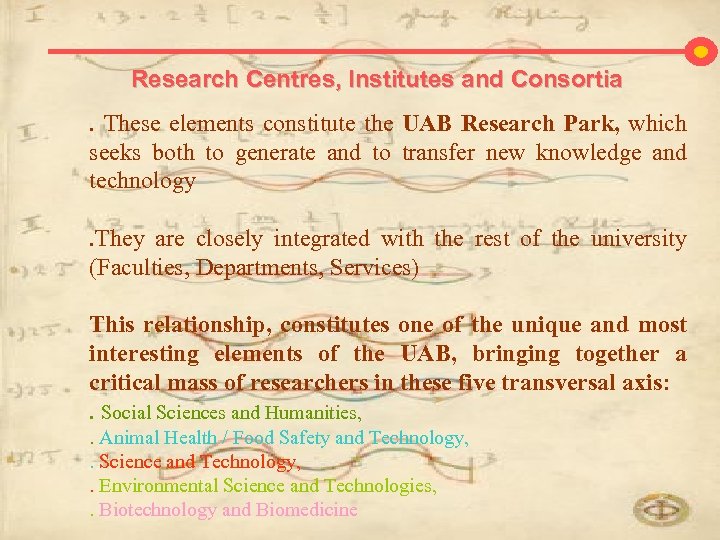 Research Centres, Institutes and Consortia. These elements constitute the UAB Research Park, which seeks