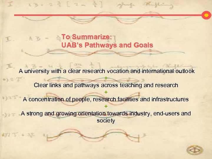 To Summarize: UAB’s Pathways and Goals A university with a clear research vocation and
