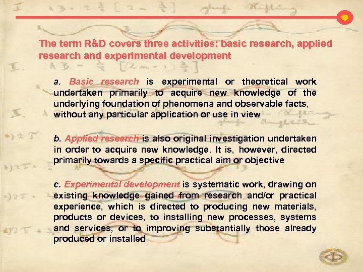The term R&D covers three activities: basic research, applied research and experimental development a.