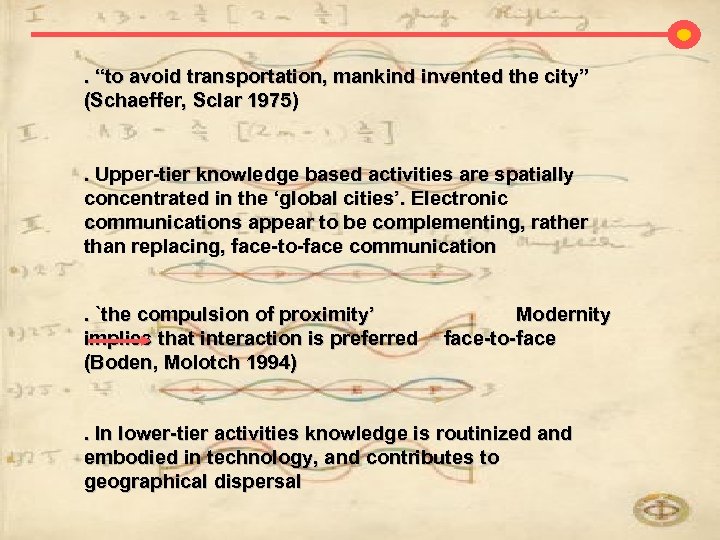. “to avoid transportation, mankind invented the city” (Schaeffer, Sclar 1975) . Upper-tier knowledge