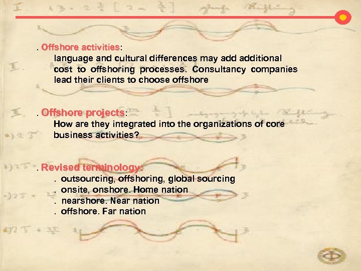 . Offshore activities: activities language and cultural differences may additional cost to offshoring processes.