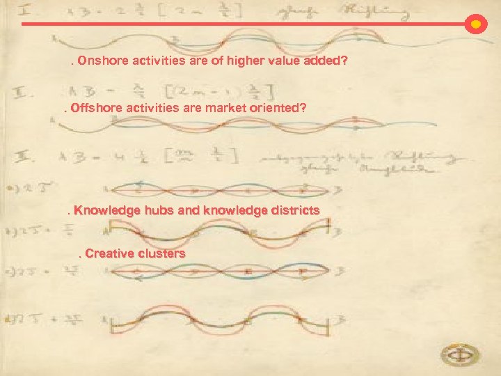 . Onshore activities are of higher value added? . Offshore activities are market oriented?