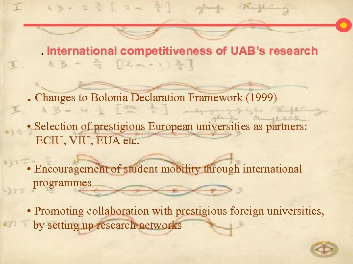 . International competitiveness of UAB’s research . Changes to Bolonia Declaration Framework (1999) •