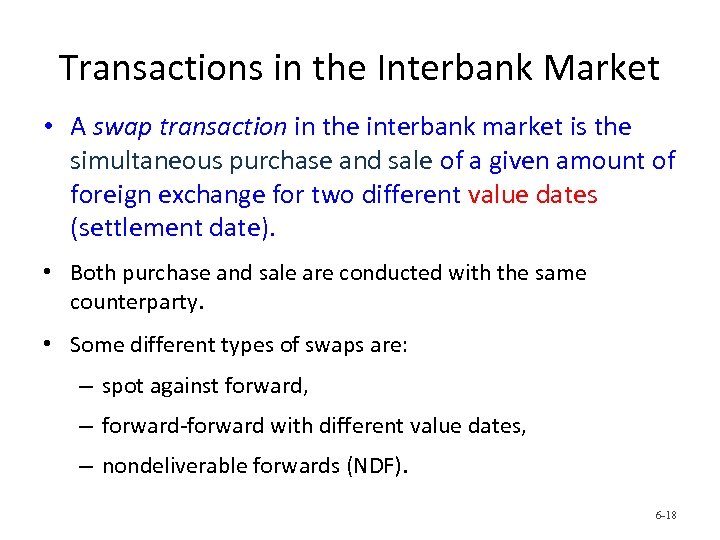 Transactions in the Interbank Market • A swap transaction in the interbank market is