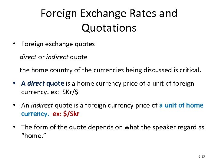 Foreign Exchange Rates and Quotations • Foreign exchange quotes: direct or indirect quote the