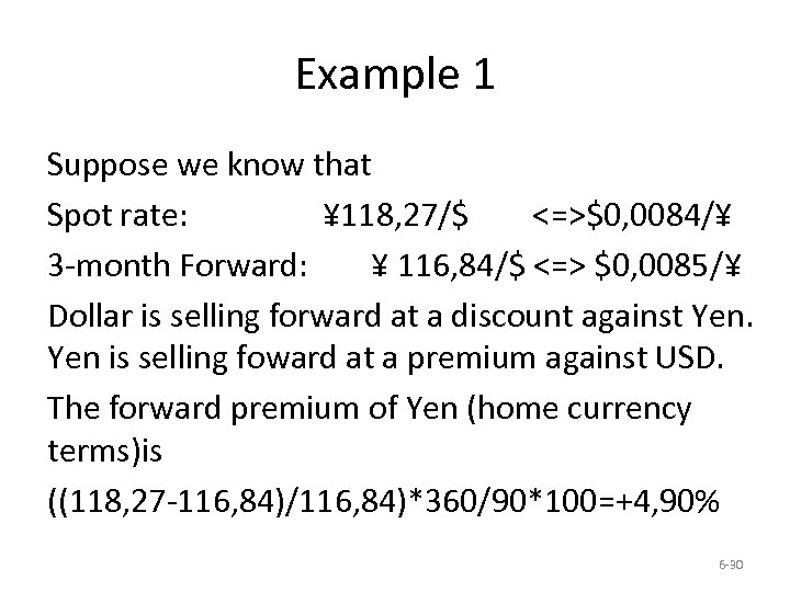 Example 1 Suppose we know that Spot rate: ¥ 118, 27/$ <=>$0, 0084/¥ 3