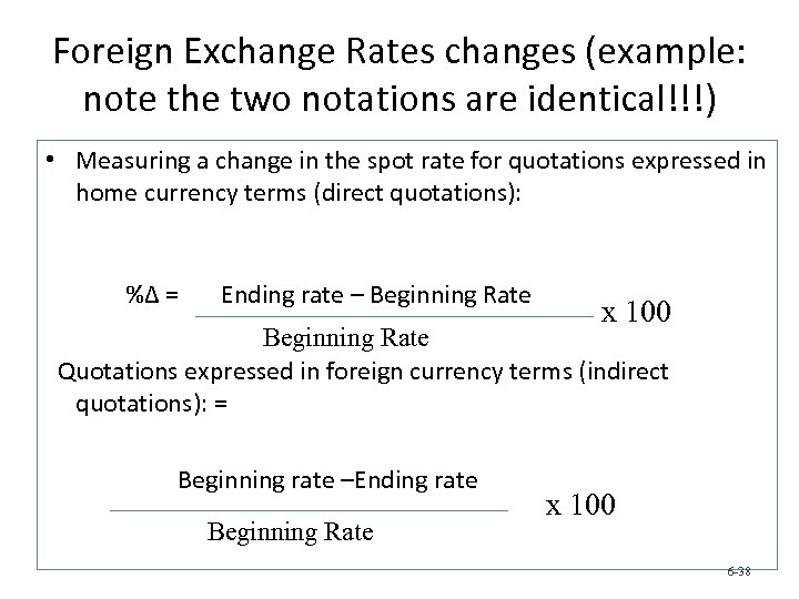Foreign Exchange Rates changes (example: note the two notations are identical!!!) • Measuring a