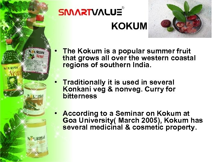 KOKUM • The Kokum is a popular summer fruit that grows all over the
