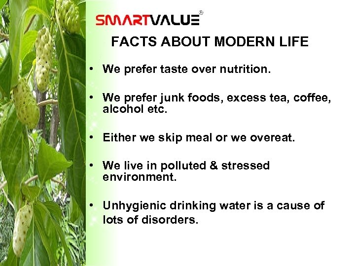 FACTS ABOUT MODERN LIFE • We prefer taste over nutrition. • We prefer junk