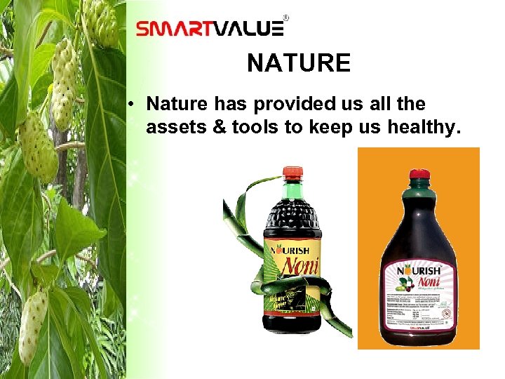 NATURE • Nature has provided us all the assets & tools to keep us