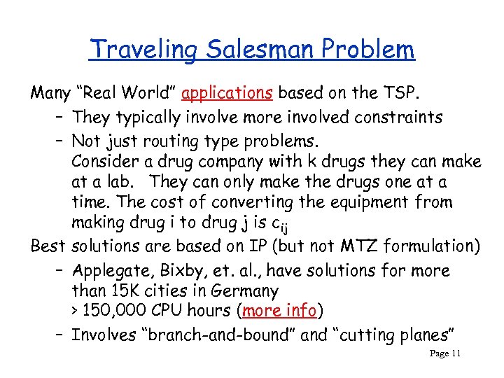 Traveling Salesman Problem Many “Real World” applications based on the TSP. – They typically