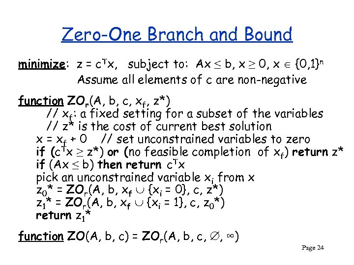 Zero-One Branch and Bound minimize: z = c. Tx, subject to: Ax ≤ b,