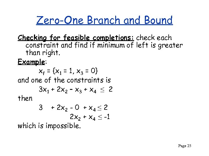 Zero-One Branch and Bound Checking for feasible completions: check each constraint and find if