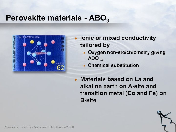 Perovskite materials - ABO 3 Ionic or mixed conductivity tailored by Oxygen non-stoichiometry giving