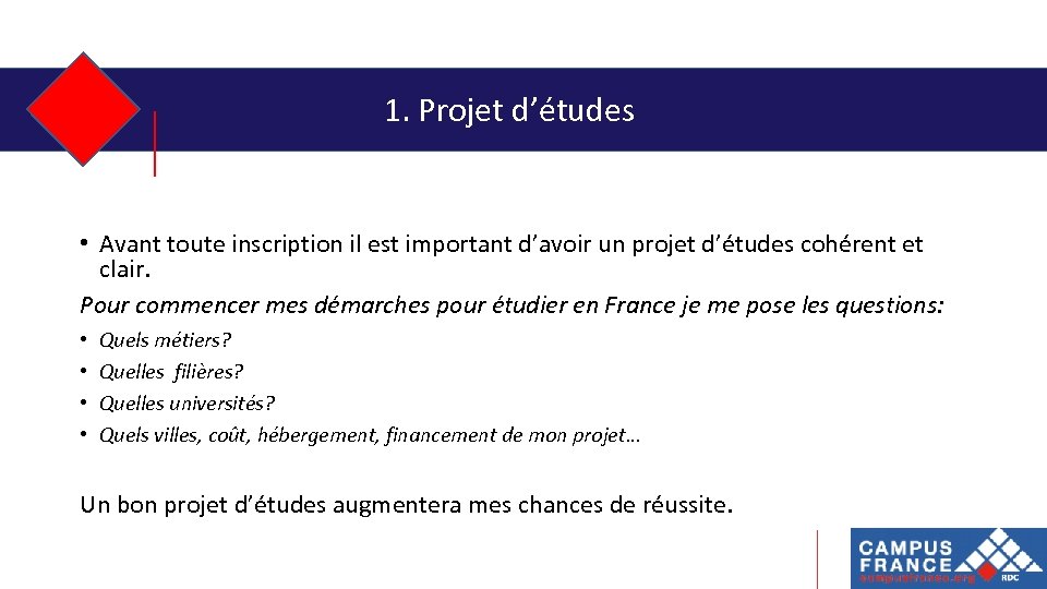 1. Projet d’études • Avant toute inscription il est important d’avoir un projet d’études