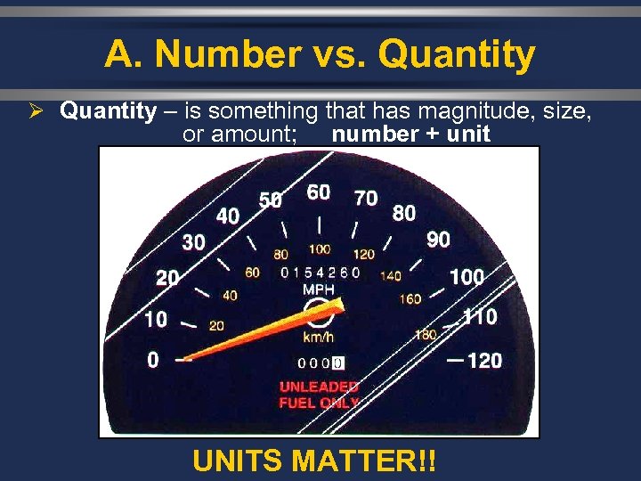 A. Number vs. Quantity Ø Quantity – is something that has magnitude, size, or