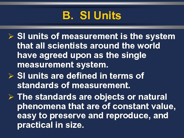 B. SI Units Ø SI units of measurement is the system that all scientists