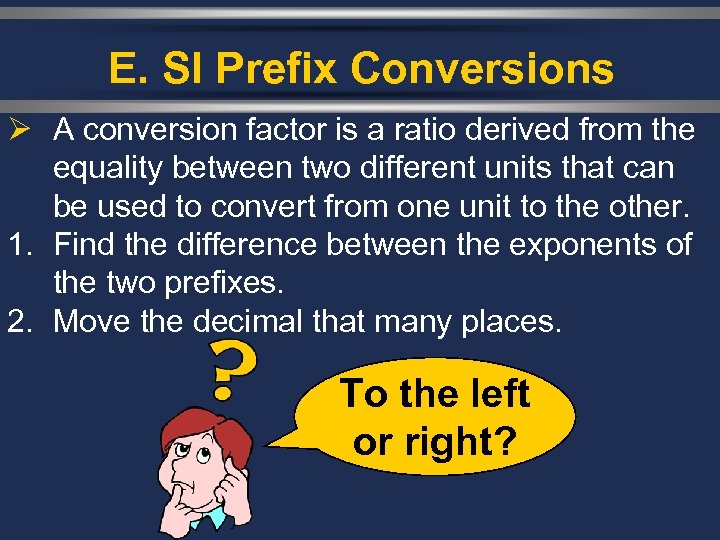 E. SI Prefix Conversions Ø A conversion factor is a ratio derived from the