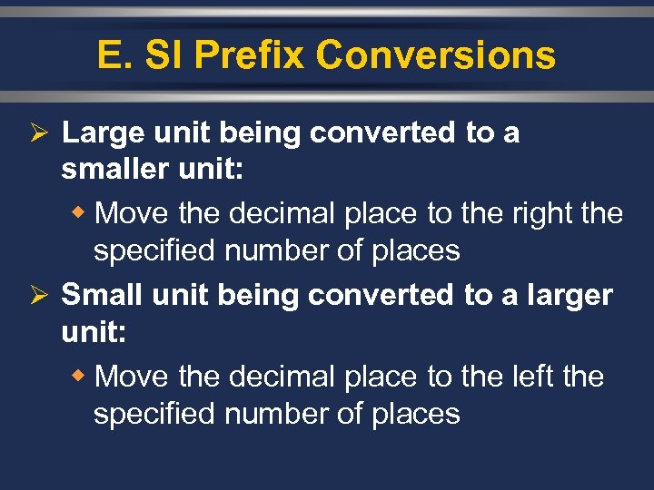 E. SI Prefix Conversions Ø Large unit being converted to a smaller unit: w