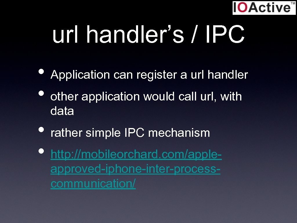 url handler’s / IPC • Application can register a url handler • other application