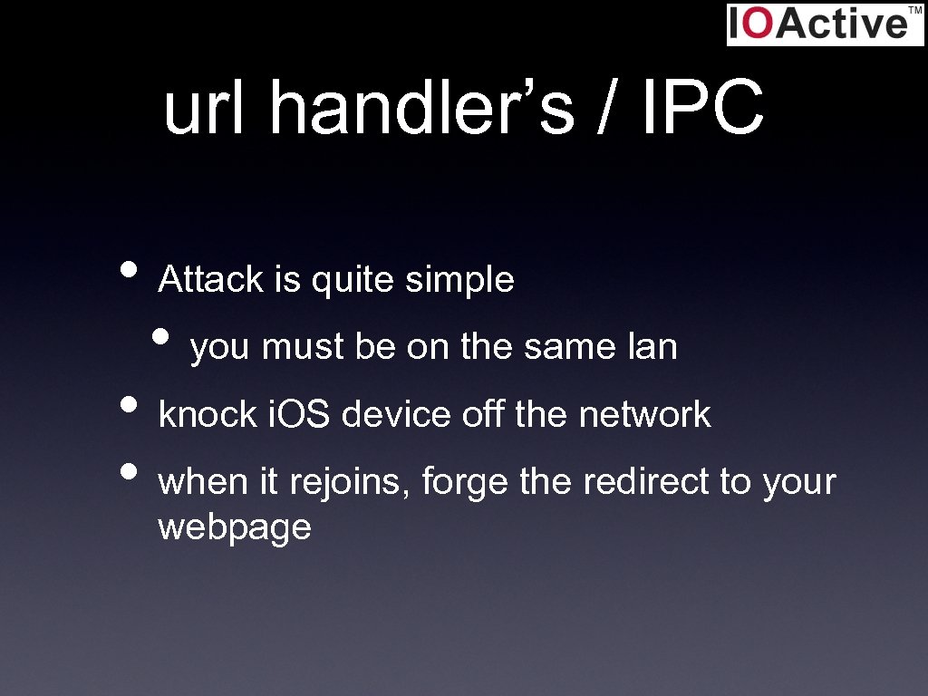 url handler’s / IPC • Attack is quite simple • you must be on