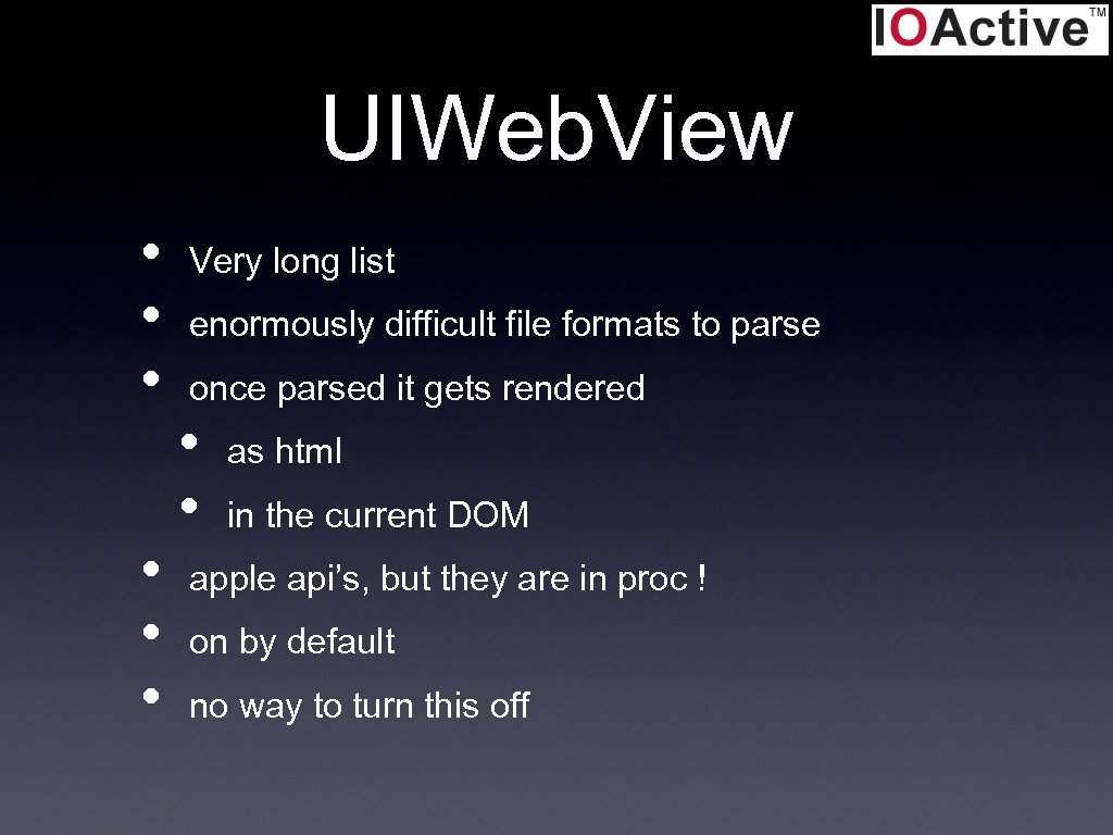 UIWeb. View • • • Very long list enormously difficult file formats to parse