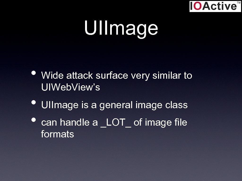 UIImage • Wide attack surface very similar to UIWeb. View’s • UIImage is a