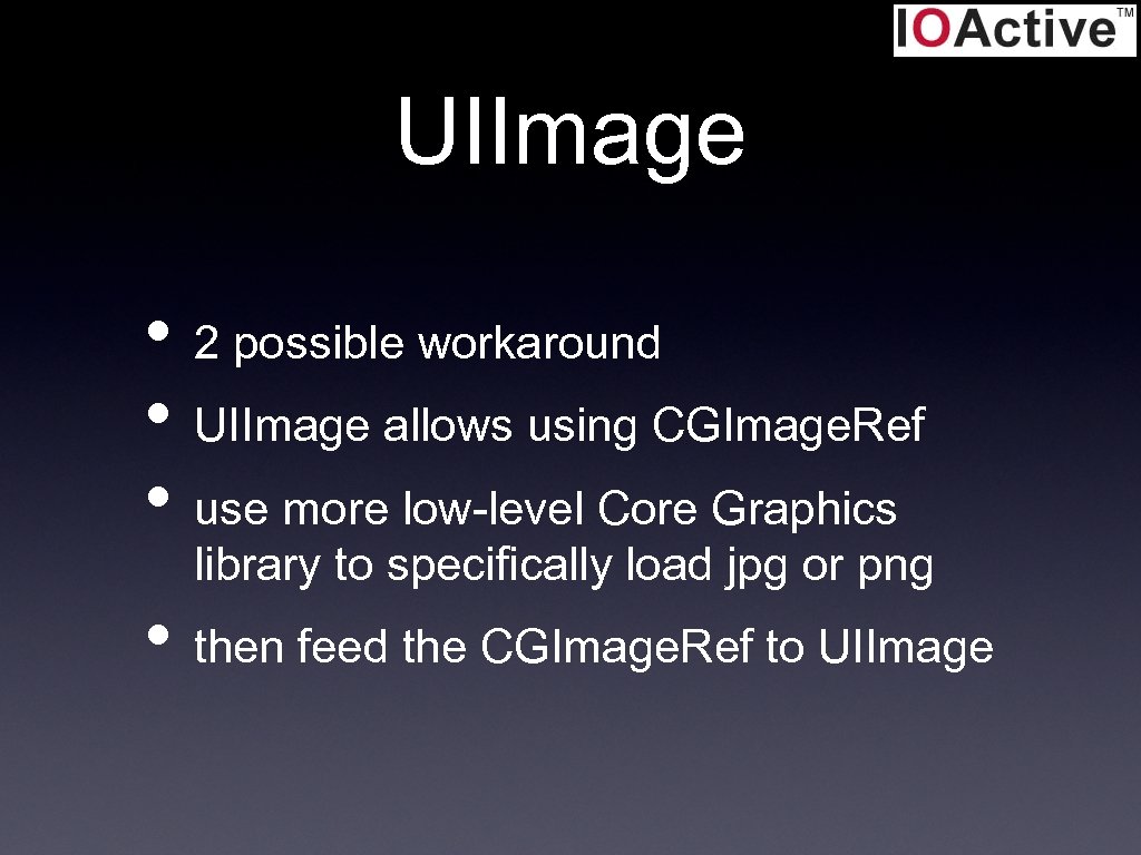 UIImage • 2 possible workaround • UIImage allows using CGImage. Ref • use more