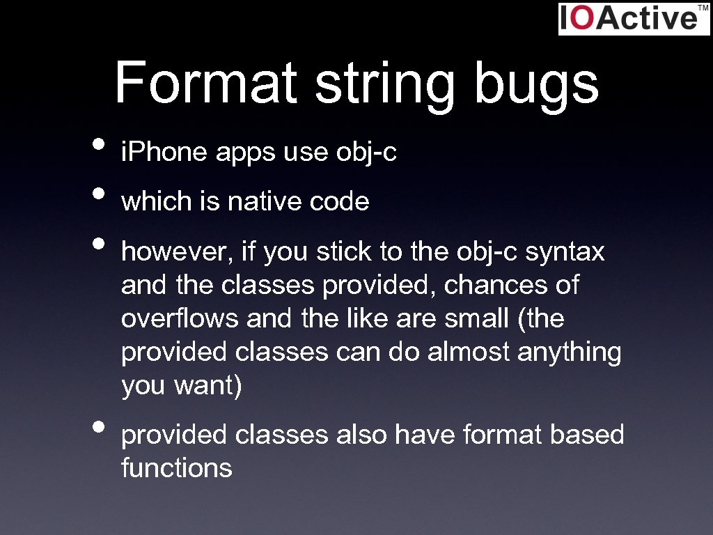 Format string bugs • • i. Phone apps use obj-c which is native code