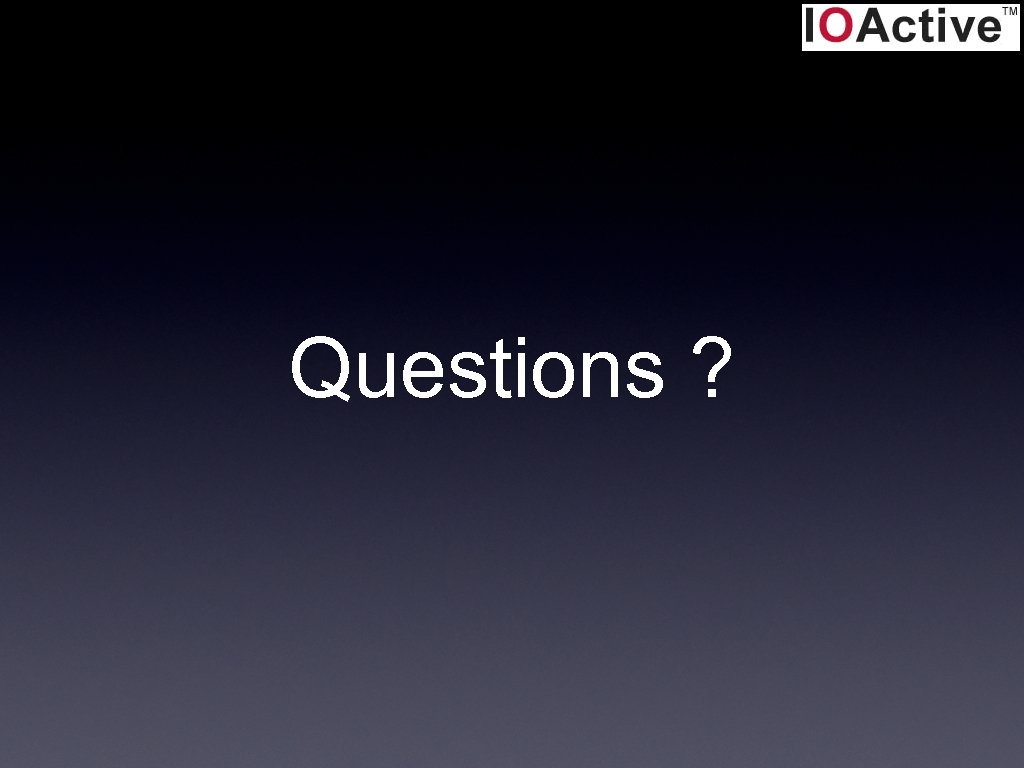 Questions ? 