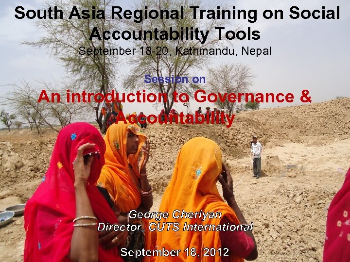  South Asia Regional Training on Social Accountability Tools September 18 -20, Kathmandu, Nepal