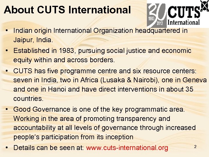 About CUTS International • Indian origin International Organization headquartered in Jaipur, India. • Established