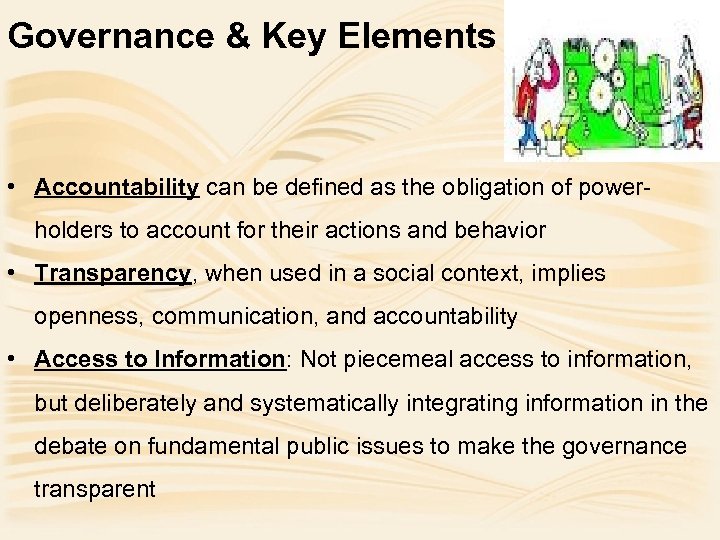 Governance & Key Elements • Accountability can be defined as the obligation of powerholders