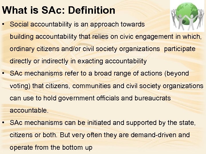 What is SAc: Definition • Social accountability is an approach towards building accountability that