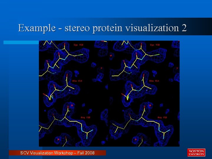 Example - stereo protein visualization 2 SCV Visualization Workshop – Fall 2008 